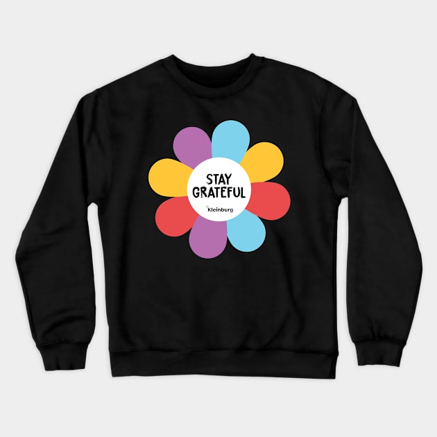 Flowers of hope: STAY GRATEFUL Crewneck Sweatshirt by Kleinburg Village